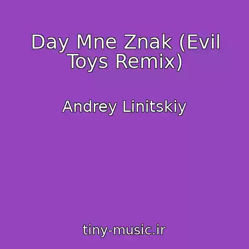 کاور آهنگ Day Mne Znak (Evil Toys Remix) از Andrey Linitskiy