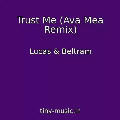 کاور آهنگ Trust Me (Ava Mea Remix) از Lucas & Beltram