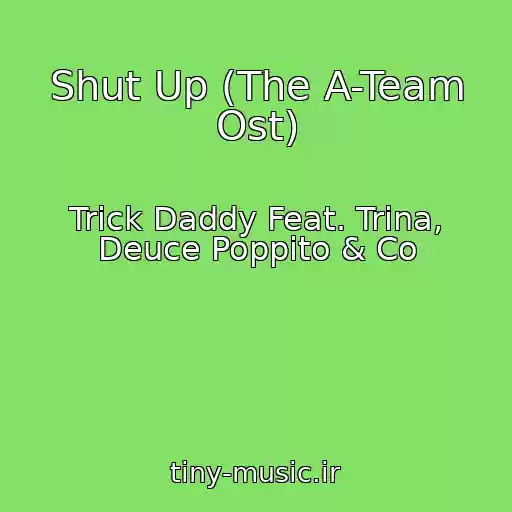 کاور آهنگ Shut Up (The A-Team Ost) از Trick Daddy Feat. Trina, Deuce Poppito & Co