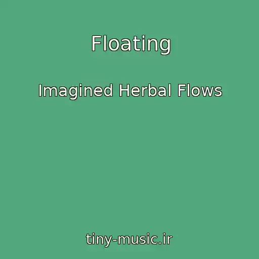 کاور آهنگ Floating از Imagined Herbal Flows