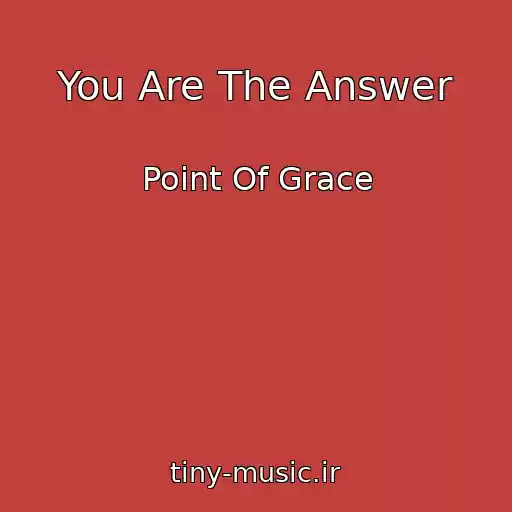 کاور آهنگ You Are The Answer از Point Of Grace