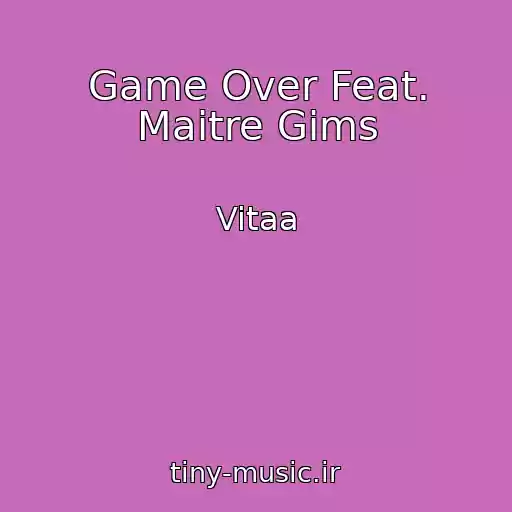 کاور آهنگ Game Over Feat. Maitre Gims از Vitaa