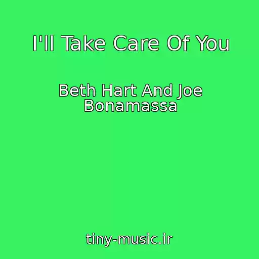 کاور آهنگ I'll Take Care Of You از Beth Hart And Joe Bonamassa