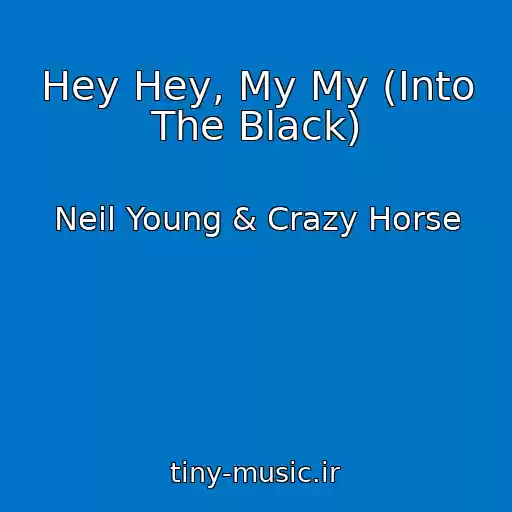 کاور آهنگ Hey Hey, My My (Into The Black) از Neil Young & Crazy Horse