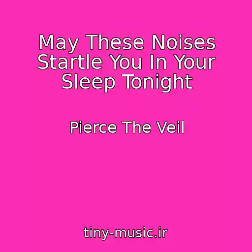کاور آهنگ May These Noises Startle You In Your Sleep Tonight از Pierce The Veil