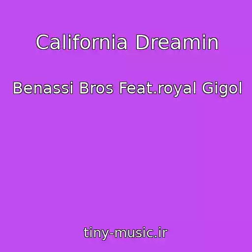 کاور آهنگ California Dreamin از Benassi Bros Feat.royal Gigol