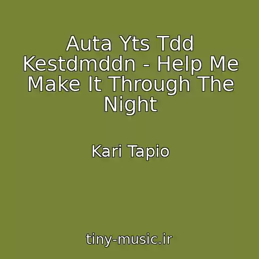 کاور آهنگ Auta Yts Tdd Kestdmddn - Help Me Make It Through The Night از Kari Tapio