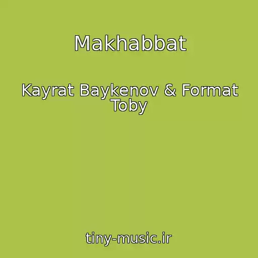 کاور آهنگ Makhabbat از Kayrat Baykenov & Format Toby