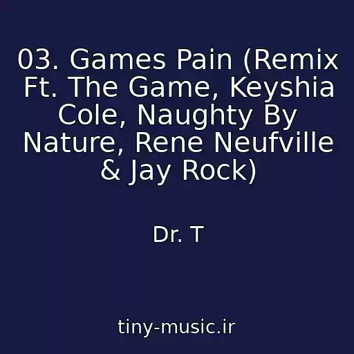 کاور آهنگ 03. Games Pain (Remix Ft. The Game, Keyshia Cole, Naughty By Nature, Rene Neufville & Jay Rock) از Dr. T