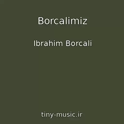 کاور آهنگ Borcalimiz از Ibrahim Borcali