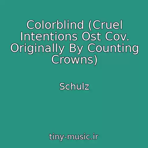 کاور آهنگ Colorblind (Cruel Intentions Ost Cov. Originally By Counting Crowns) از Schulz