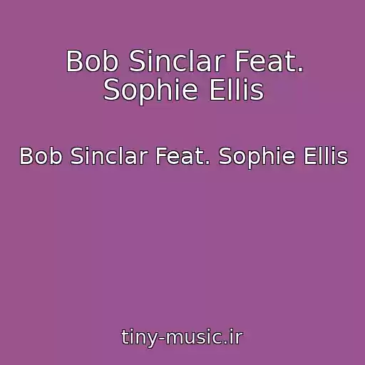کاور آهنگ Bob Sinclar Feat. Sophie Ellis از Bob Sinclar Feat. Sophie Ellis