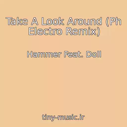 کاور آهنگ Take A Look Around (Ph Electro Remix) از Hammer Feat. Doll