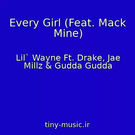 کاور آهنگ Every Girl (Feat. Mack Mine) از Lil` Wayne Ft. Drake, Jae Millz & Gudda Gudda