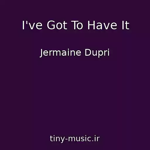کاور آهنگ I've Got To Have It از Jermaine Dupri