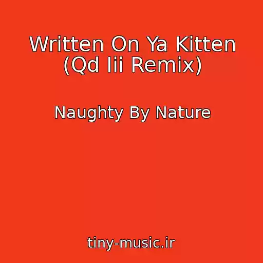 کاور آهنگ Written On Ya Kitten (Qd Iii Remix) از Naughty By Nature