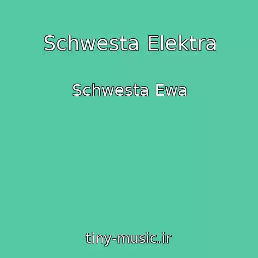 کاور آهنگ Schwesta Elektra از Schwesta Ewa