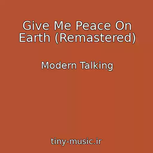 کاور آهنگ Give Me Peace On Earth (Remastered) از Modern Talking