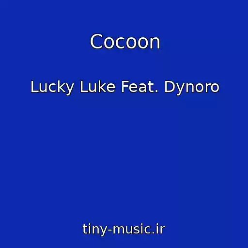 کاور آهنگ Cocoon از Lucky Luke Feat. Dynoro