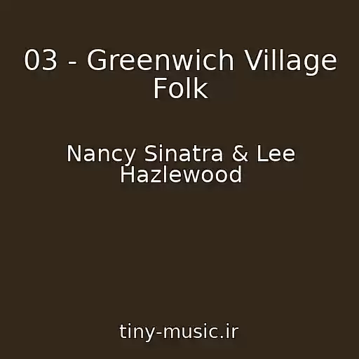 کاور آهنگ 03 - Greenwich Village Folk از Nancy Sinatra & Lee Hazlewood