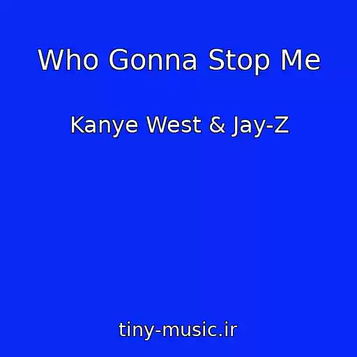 کاور آهنگ Who Gonna Stop Me از Kanye West & Jay-Z