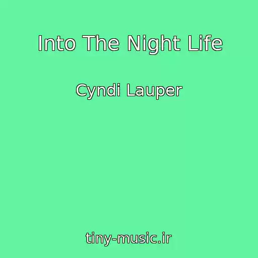 کاور آهنگ Into The Night Life از Cyndi Lauper
