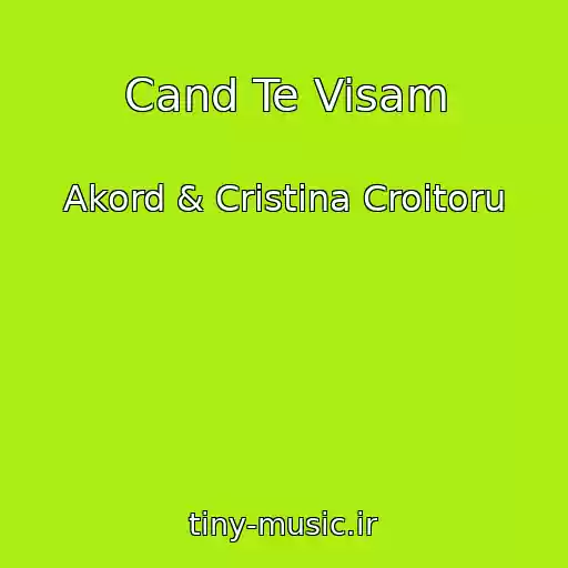 کاور آهنگ Cand Te Visam از Akord & Cristina Croitoru