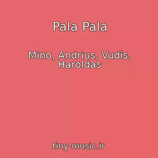 کاور آهنگ Pala Pala از Mino, Andrius, Vudis, Haroldas