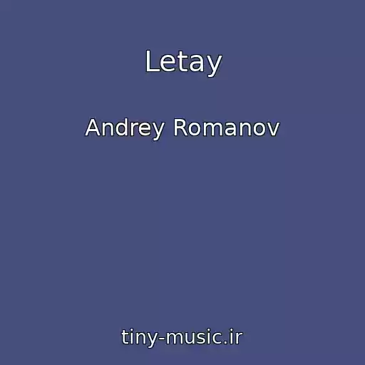 کاور آهنگ Letay از Andrey Romanov