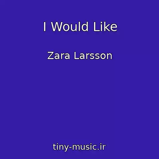 کاور آهنگ I Would Like از Zara Larsson