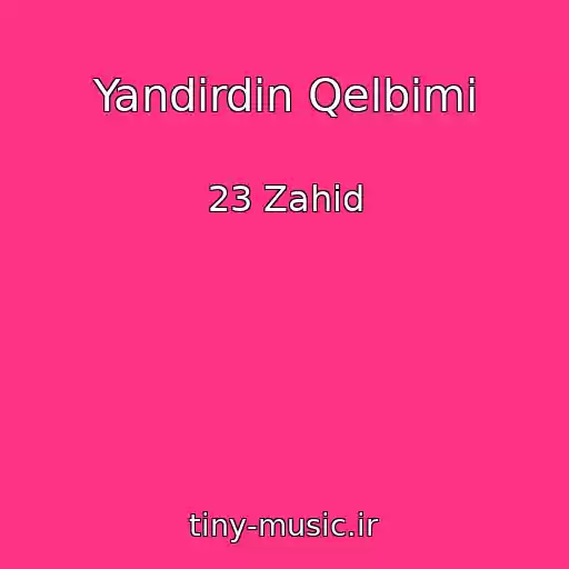 کاور آهنگ Yandirdin Qelbimi از 23 Zahid