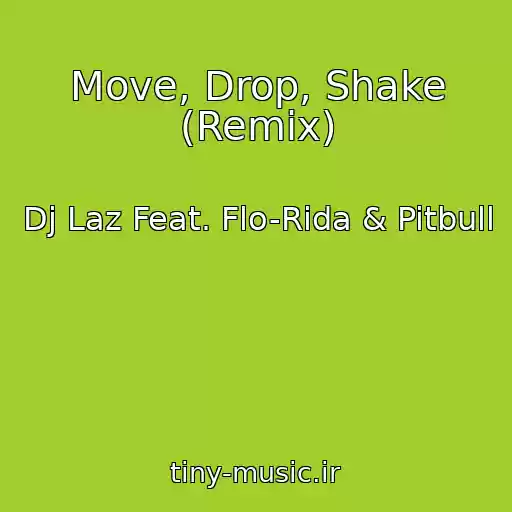 کاور آهنگ Move, Drop, Shake (Remix) از Dj Laz Feat. Flo-Rida & Pitbull