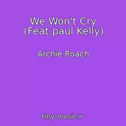 کاور آهنگ We Won't Cry (Feat.paul Kelly) از Archie Roach