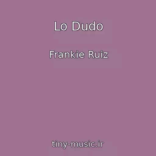 کاور آهنگ Lo Dudo از Frankie Ruiz