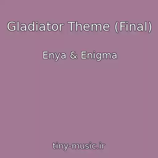 کاور آهنگ Gladiator Theme (Final) از Enya & Enigma