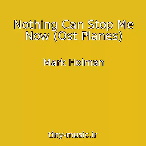 کاور آهنگ Nothing Can Stop Me Now (Ost Planes) از Mark Holman