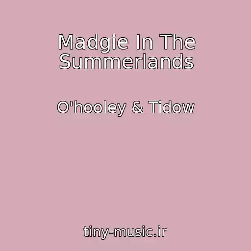 کاور آهنگ Madgie In The Summerlands از O'hooley & Tidow