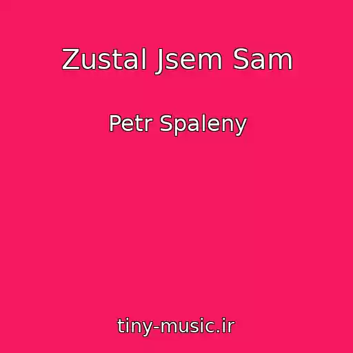 کاور آهنگ Zustal Jsem Sam از Petr Spaleny
