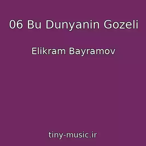 کاور آهنگ 06 Bu Dunyanin Gozeli از Elikram Bayramov