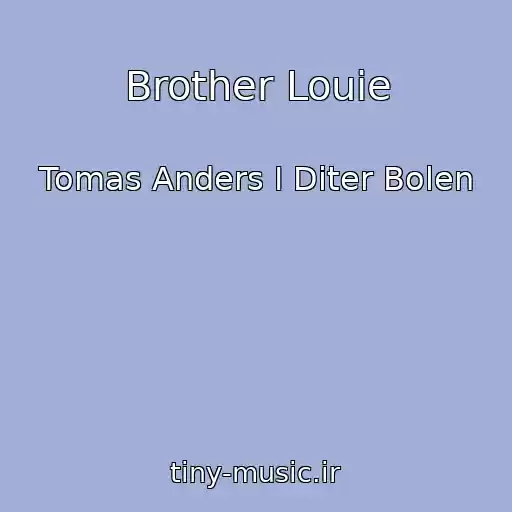 کاور آهنگ Brother Louie از Tomas Anders I Diter Bolen