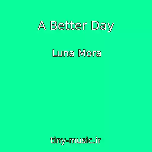 کاور آهنگ A Better Day از Luna Mora