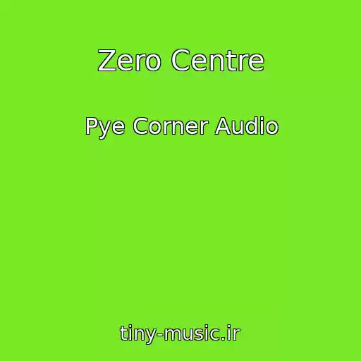 کاور آهنگ Zero Centre از Pye Corner Audio