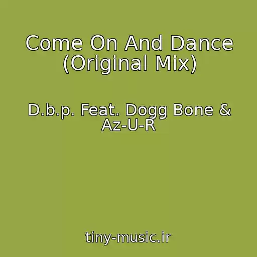 کاور آهنگ Come On And Dance (Original Mix) از D.b.p. Feat. Dogg Bone & Az-U-R