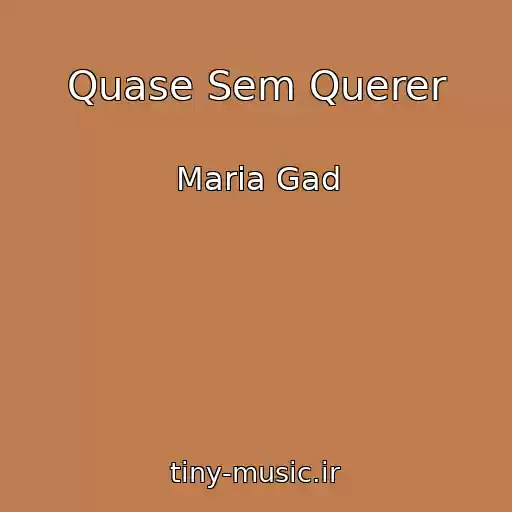 کاور آهنگ Quase Sem Querer از Maria Gad