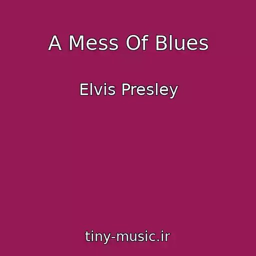 کاور آهنگ A Mess Of Blues از Elvis Presley