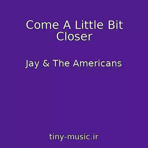 کاور آهنگ Come A Little Bit Closer از Jay & The Americans
