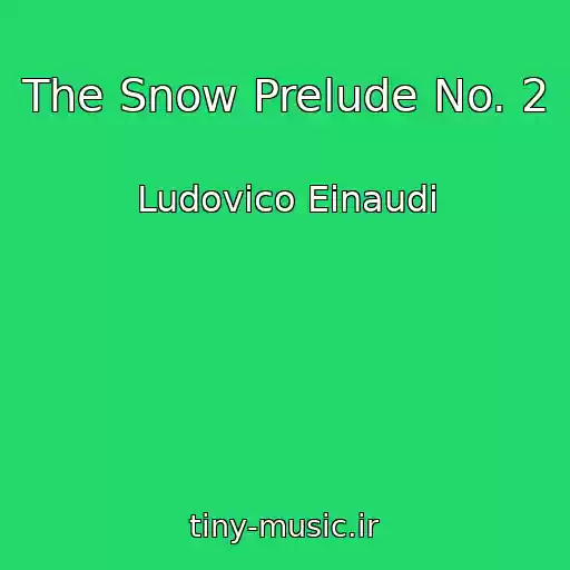 کاور آهنگ The Snow Prelude No. 2 از Ludovico Einaudi