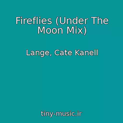 کاور آهنگ Fireflies (Under The Moon Mix) از Lange, Cate Kanell