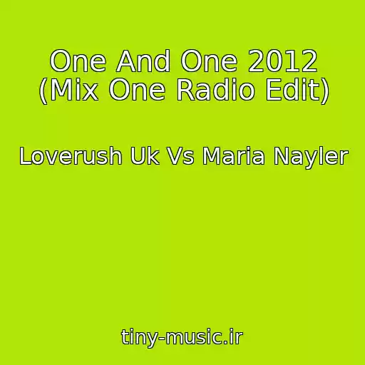 کاور آهنگ One And One 2012 (Mix One Radio Edit) از Loverush Uk Vs Maria Nayler