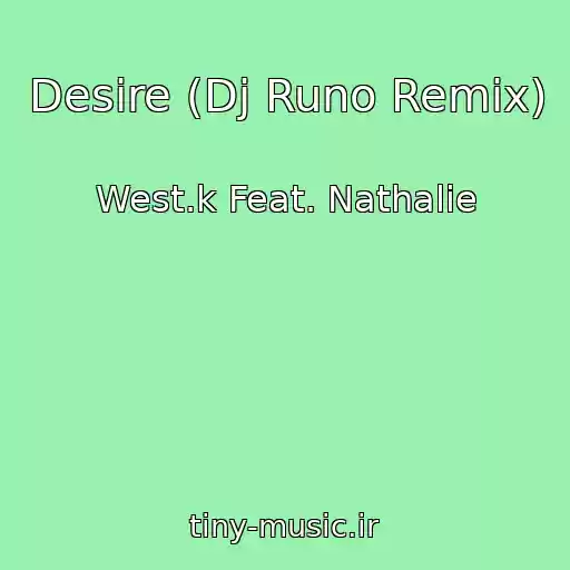 کاور آهنگ Desire (Dj Runo Remix) از West.k Feat. Nathalie
